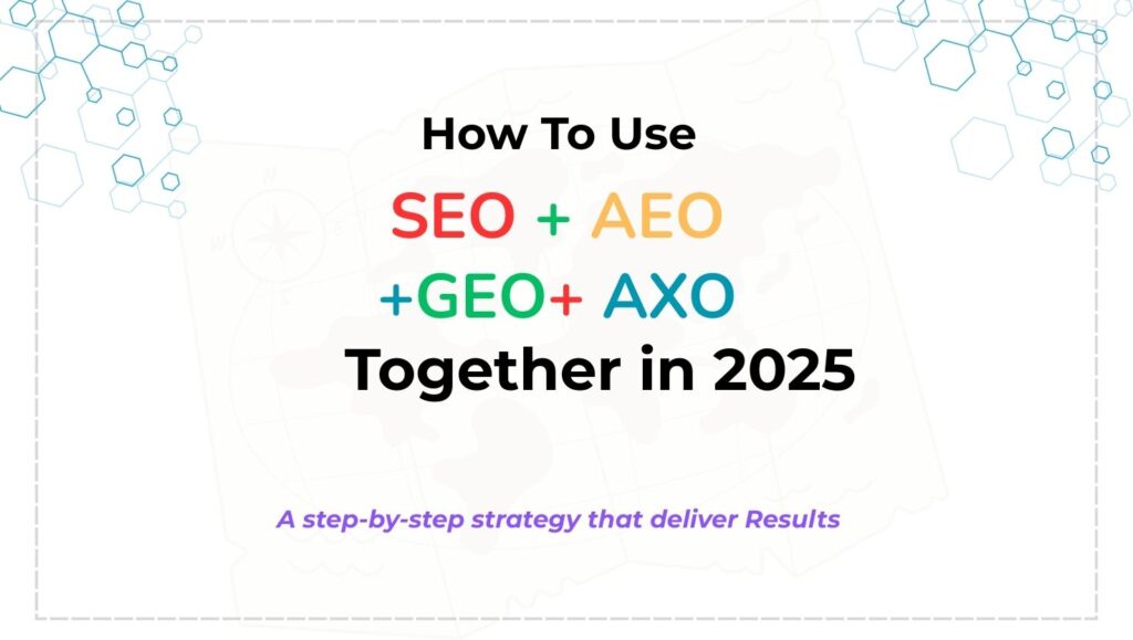 SEO+ AEO+GEO+AXO Together in 2025